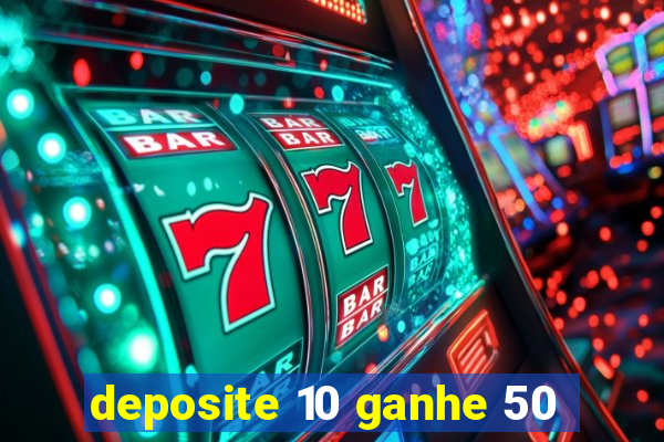 deposite 10 ganhe 50